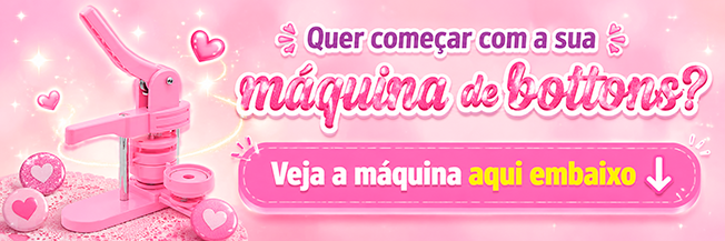 Quer começar com a sua máquina de bottons? CTA